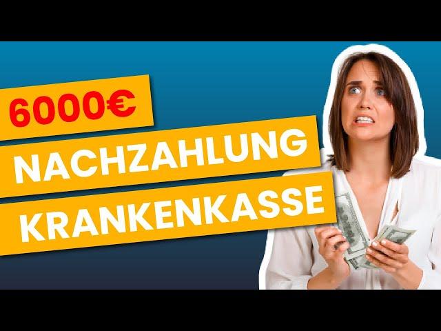 Über 6.000€ Nachzahlung Krankenkasse! (DIESEN Fehler machen viele Selbstständige)