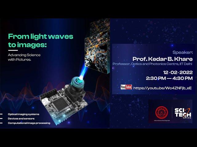 IIT Delhi Sci-Tech Spins Lecture Series(February  2022): From light waves to images