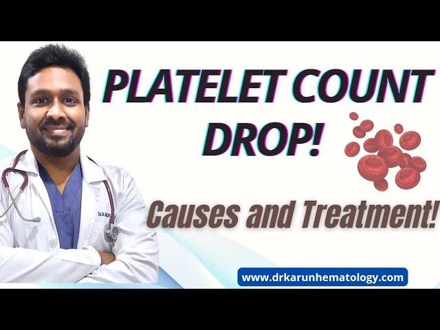 Platelet count drop causes and treatment || Dr .Karuna Kumar || Consultant Hematologist