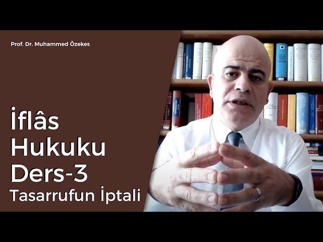 Prof. Dr. Muhammet Özekes: Tasarrufun İptali Dersi