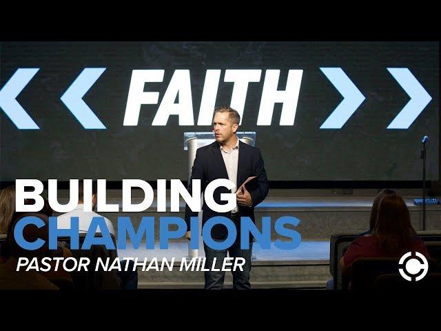Building Champions: FAITH | Pastor Nathan Miller