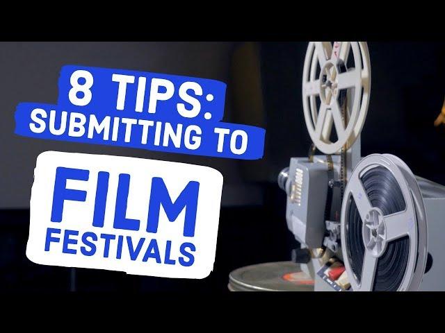 8 Tips for Submitting to Film Festivals: Inside Info from Festival Directors