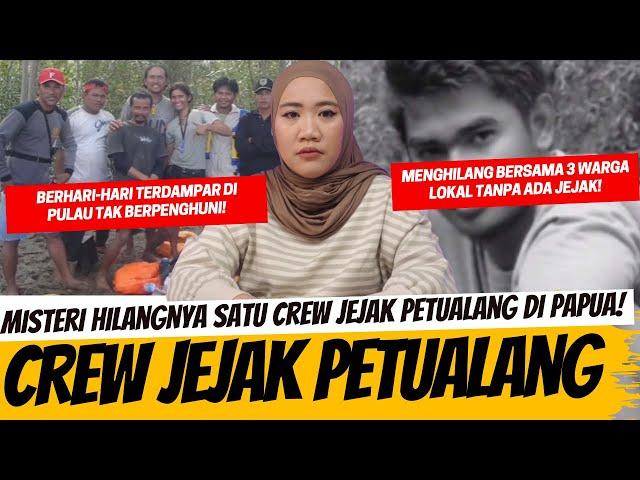 KISAH HILANGNYA CREW JEJAK PETUALANG