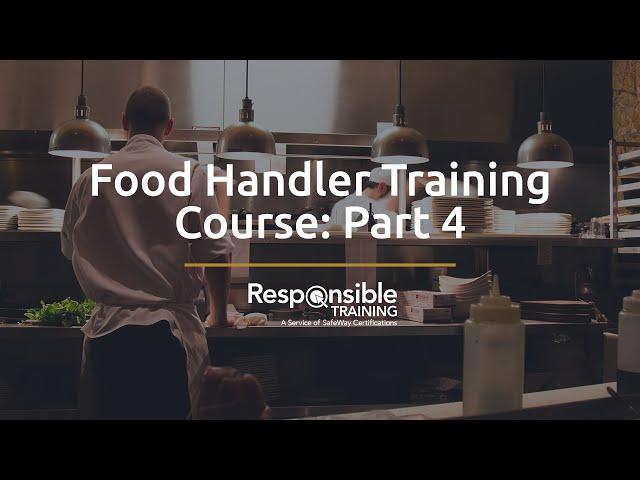 Food Handler Training Course: Part 4