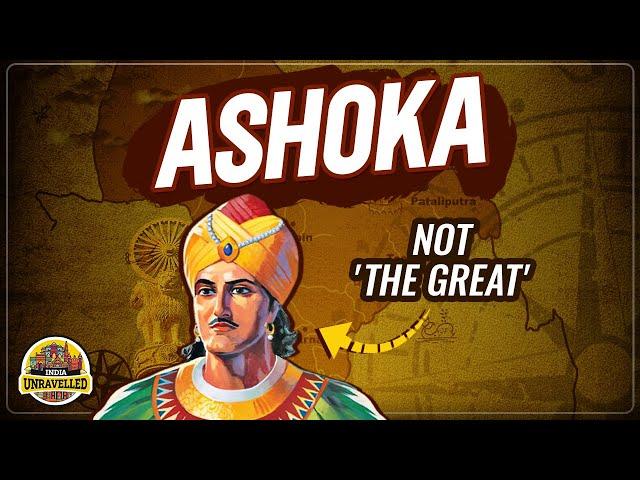 Why Ashoka Was Not 'The Great' | India Unravelled | Mauryan Empire | Kalinga War