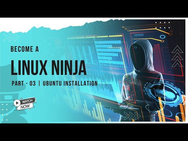 Become a LINUX NINJA  | $ 03 - Ubuntu Installation