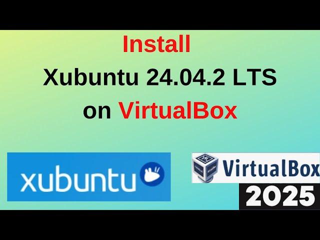 How to download and Install Xubuntu 24.04.2 LTS on VirtualBox | 2025 Updated