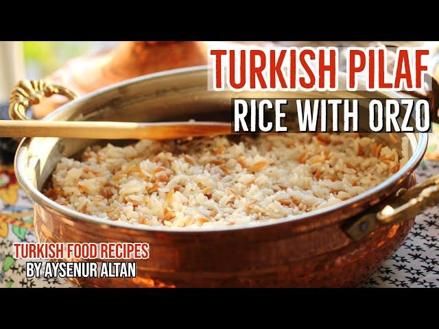 Turkish Pilav (Pilaf) With Orzo | Best Turkish Side Dish