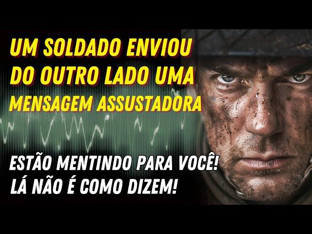 A ALMA DE UM SOLDADO TRANSMITIU UMA MENSAGEM ASSUSTADORA: NO MUNDO DOS MORTOS, NADA É COMO PENSAMOS!