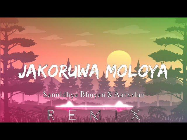 Jakoruwa Moloya | Sannidhya Bhuyan X Aarxslan ft. Mrityunjay Kakati |(Remix) dblyrics