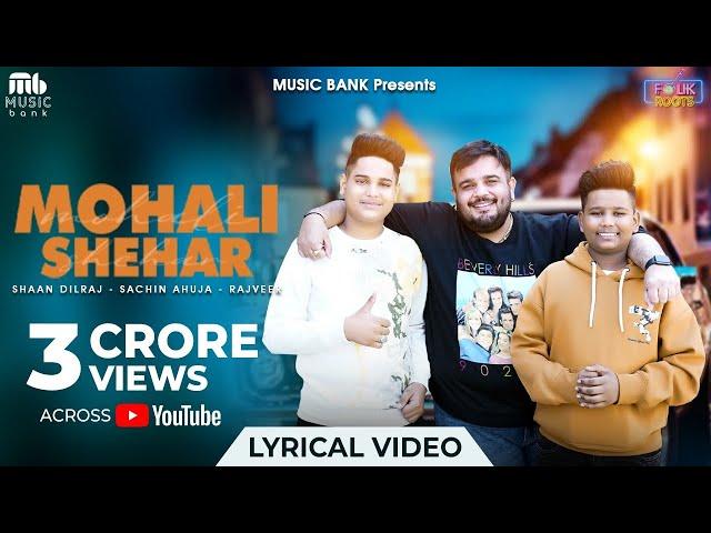 Mohali Shehar (Lyrical Video) | Rajveer | Sachin Ahuja | Shaan Dilraj | Latest Punjabi Song 2024