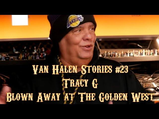 Van Halen Stories #23 Tracy G "Blown Away at The Golden West"