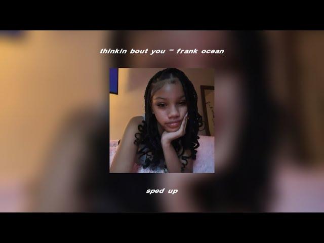 thinkin bout you - frank ocean (sped up)