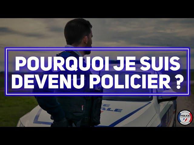 Pourquoi je suis devenu policier ?