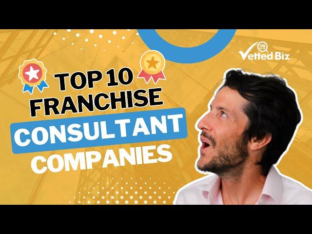 The TOP 10 Franchise Consultant COMPANIES You Should CONSIDER 