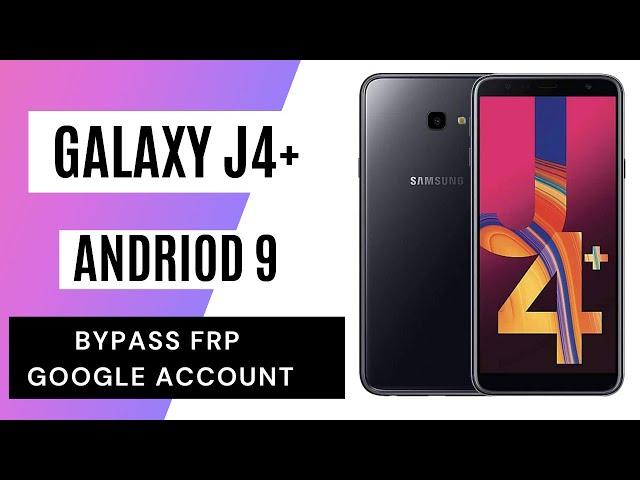 Samsung J4 Plus GOOGLE/FRP BYPASS |Android 9  (Without PC)