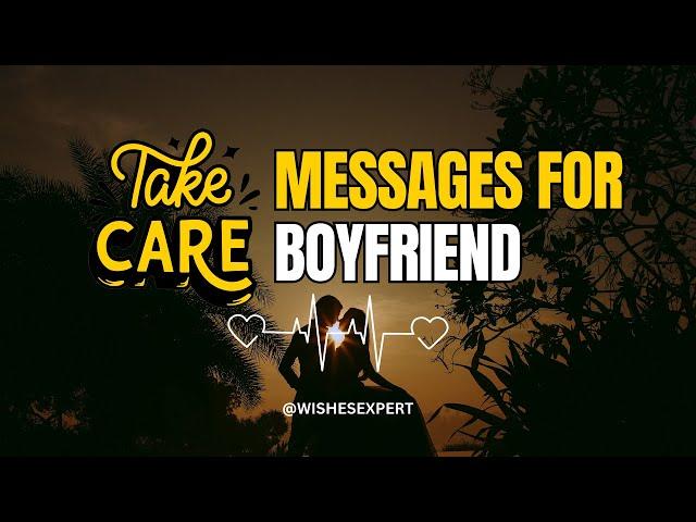 " Sweet and Heartfelt Take Care Messages for Your Amazing Boyfriend  | Cute Relationship Quotes 