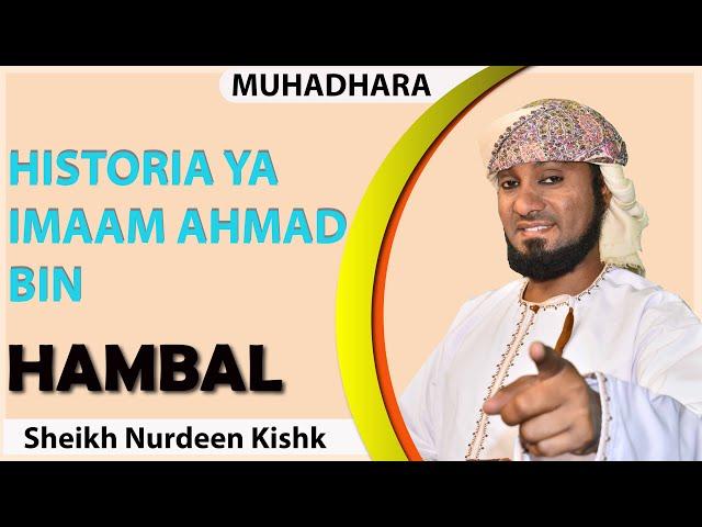 HISTORIA YA IMAAM AHMAD BIN HABAL. SHEIKH KISHK