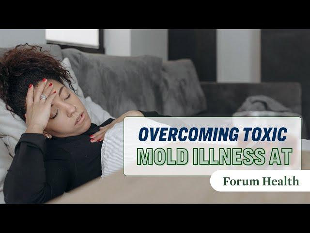 Overcoming Toxic Mold Illness at Forum Health