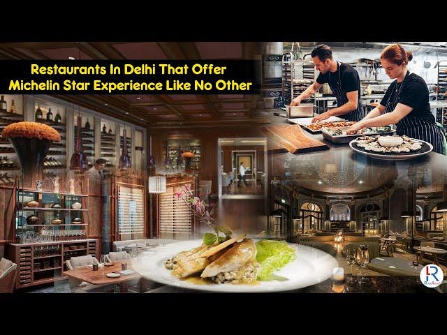 5 Restaurants In Delhi That Offer Michelin Star Experience Like No Other | RapidLeaks