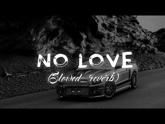 No Love || [ Slowed Reverbed ] || Subh || Official video || slowe1 || #lofi