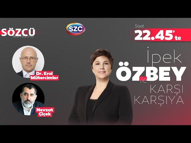 İpek Özbey ile Karşı Karşıya | İsrail - Lübnan , Nasrallah, Sinan Ateş, İmamoğlu - Yavaş