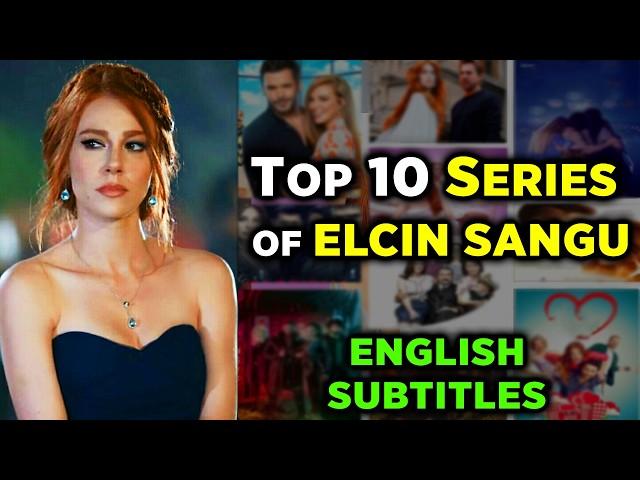 10 BEST ELÇİN SANGU SERIES TO WATCH WITH ENGLISH SUBTITLES