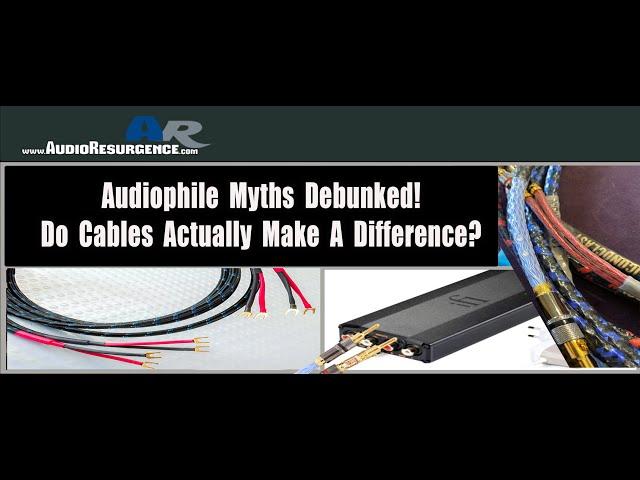 Do Audio Cables Sound Different? Speaker Cables / Interconnects - Audiophile Myths Debunked.