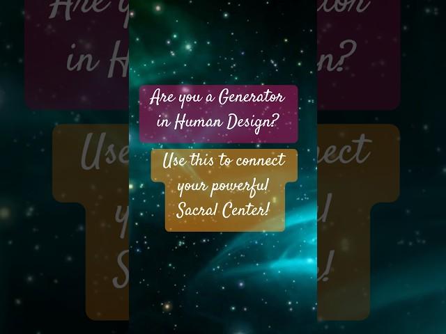 Are you a Generator in Human Design? Connect with your Sacral Center and unleash your life force!