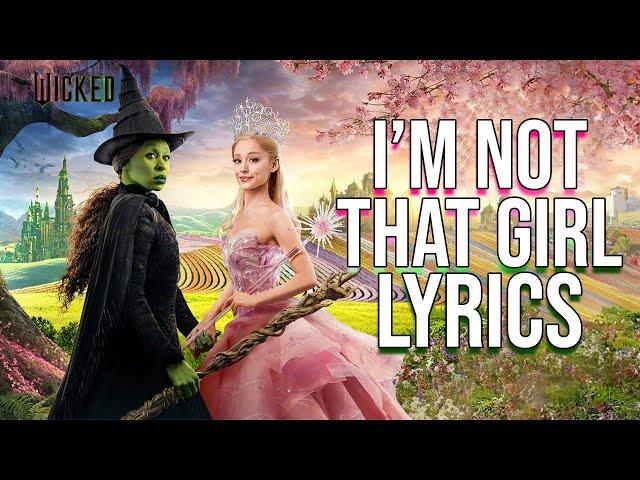 I'm Not That Girl Lyrics (From "Wicked") Cynthia Erivo