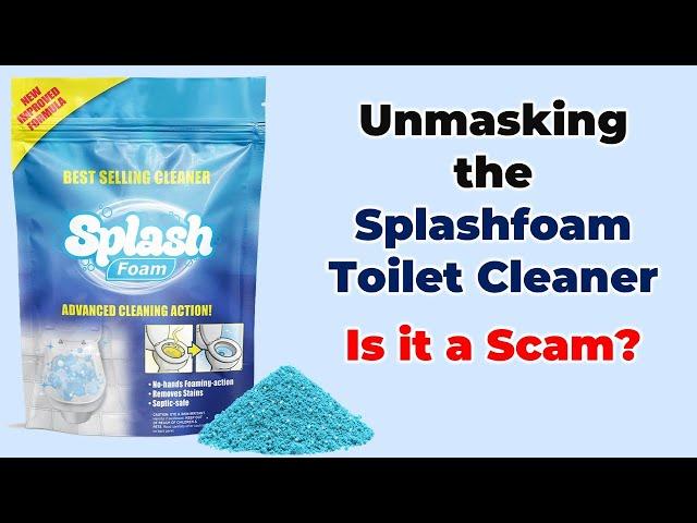 Is Splash foam Toilet Cleaner legit or a Scam?!