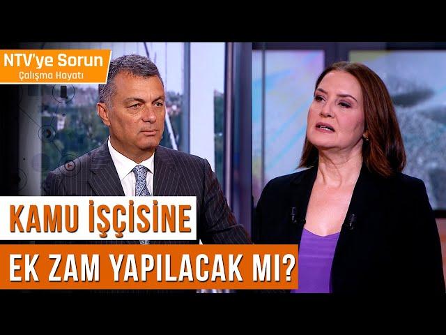 Kamu İşçisine Ek Zam Yapılacak mı? | NTV'ye Sorun Çalışma Hayatı