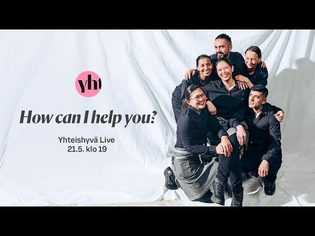 Yhteishyvä Live: How can I help you?