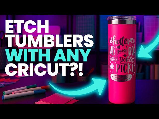 How I ETCHED My Tumbler With a Cricut Machine 