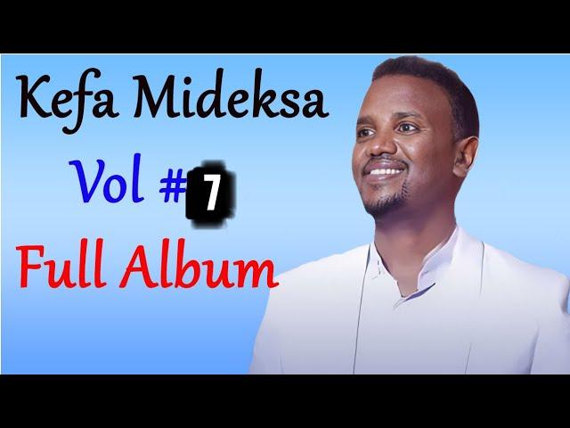 || Kefa Mideksa | Vol #7 | Non Stop Ethiopian Protestant mezmur || Full Album | Amharic Mezmur||