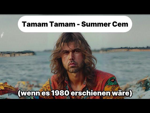 Tamam Tamam - Summer Cem (wenn es 1980 erschienen wäre)