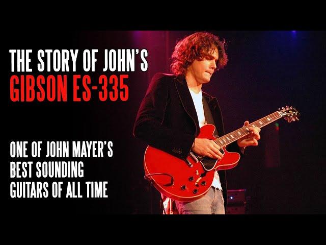 The Story of John Mayer's Gibson ES-335 - One of John's Best Sounding Guitars Ever