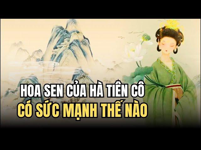 Hoa Sen Trên Tay Hà Tiên Cô Trong Bát Tiên Có Sức Mạnh Lớn Thế Nào - ĐTT