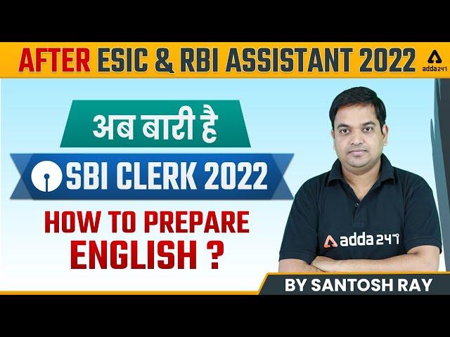 How to Prepare English for SBI Clerk 2022 | After ESIC & RBI Assistant 2022 | By Santosh Ray