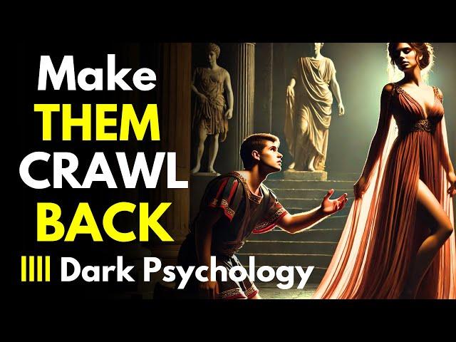 Just Do This! THEY WILL COME BACK CRAWLING TO YOU (Dark Psychology) ~Stoicism