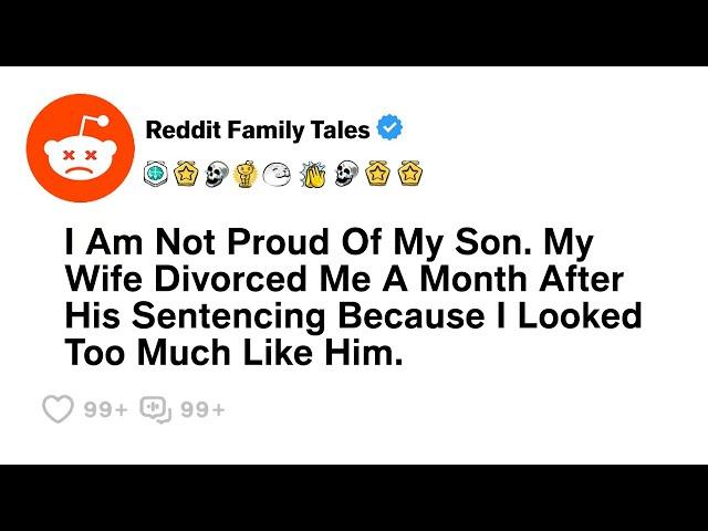 My Wife Divorced Me A Month After Our Son's Sentencing ... - Best Reddit Stories