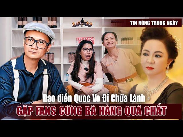 Đạo Diễn Quoc Vo Đi Chữa Lành Gặp Fans Cứng Bà Hằng Quá Chất