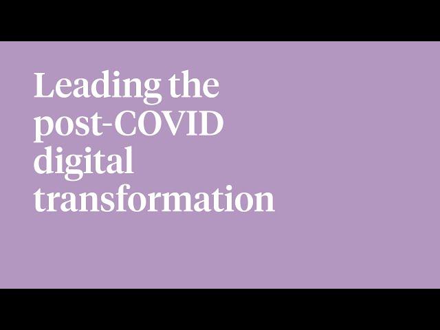 Leading the post-COVID digital transformation