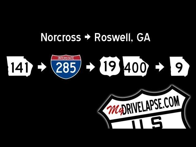 Norcross to Roswell Georgia via GA 141, I-285, US 19/GA 400, GA 9 Time Lapse Drive