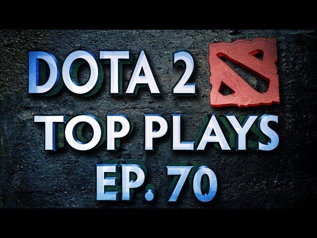 Dota 2 Top Plays Weekly - Ep. 70