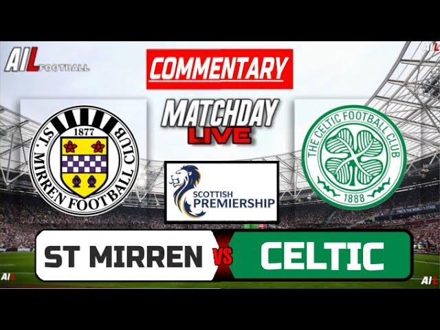 ST MIRREN vs CELTIC Live Stream COMMENTARY Scottish Premiership Football + Livescores & Lineups