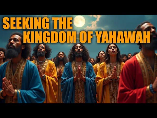 Seeking The Kingdom of Yahawah