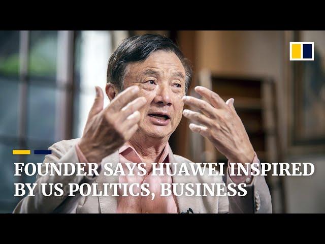 Huawei’s Ren Zhengfei says he drew on the best of US politics and business to found telecoms giant