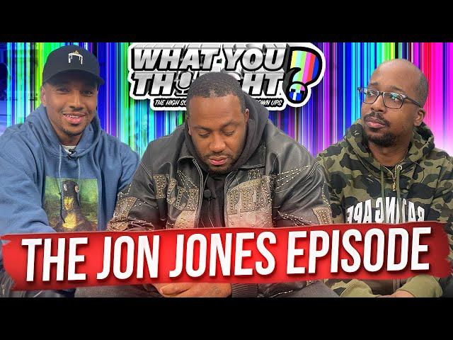 What You Thought #118 | The Jon Jones Episode - The Funniest Podcast On The Planet