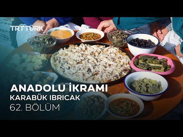 Lokum, Lahana, Pekmezli Bakla | Karabük Ibrıcak | Anadolu İkramı- 62. Bölüm